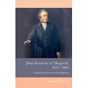 John Kennedy of Dingwall, 1819-1884: Evangelicalism in the Scottish Highlands