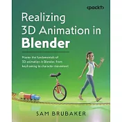 Realizing 3D Animation in Blender: Master the fundamentals of 3D animation in Blender, from keyframing to character movement