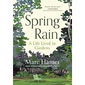 Spring Rain: A Life Lived in Gardens