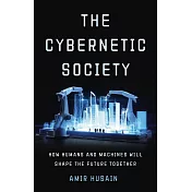 The Cybernetic Society: How Humans and Machines Will Shape the Future Together