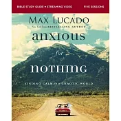 Anxious for Nothing Bible Study Guide Plus Streaming Video: Finding Calm in a Chaotic World