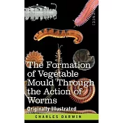 The Formation of Vegetable Mould Through the Action of Worms: with Observations on their Habits
