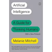 Artificial Intelligence: A Guide for Thinking Humans (with a New Preface)