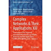 Complex Networks & Their Applications XIII: Proceedings of the Thirteenth International Conference on Complex Networks and Their Applications: Complex