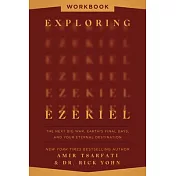 Exploring Ezekiel Workbook: The Next Big War, Earth’s Final Days, and Your Eternal Destination
