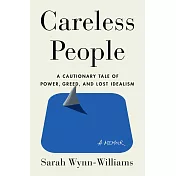 Careless People: A Cautionary Tale of Power, Greed, and Lost Idealism