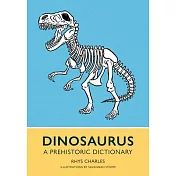 Dinosaurus: A Prehistoric Dictionary