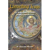 Unveiling Jesus: 144 Reflections on Jesus’ Identity and Mission