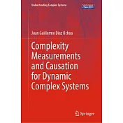 Complexity Measurements and Causation for Dynamic Complex Systems