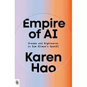 Empire of AI: Dreams and Nightmares in Sam Altman’s OpenAI