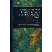 Experiments and Considerations Touching Colours (1664)