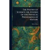 The Poetry of Science; or, Studies of the Physical Phenomena of Nature