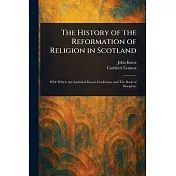 The History of the Reformation of Religion in Scotland