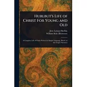 Hurlbut’s Life of Christ For Young and Old