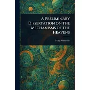 A Preliminary Dissertation on the Mechanisms of the Heavens