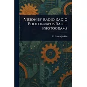 Vision by Radio Radio Photographs Radio Photograms