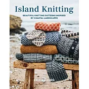 Island Knitting: A Collection of Knitting Patterns Inspired by Coastal Landscapes
