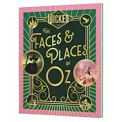 Wicked: The Faces & Places of Oz