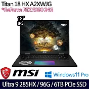 【MSI】微星 Titan 18 HX A2XWJG-407TW 18吋/Ultra 9 285HX/96G/6TB SSD/RTX5090/W11P/AI電競筆電