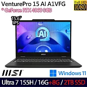 ★全面升級★MSI微星 VenturePro 15 AI A1VFG-013TW 15.6吋 AI筆電(Ultra 7 155H/16G+8G/2TB/RTX4060)