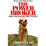 The Power Broker: Robert Moses and the Fall of New York