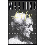 Meeting Life: Writing and Talks on Finding Your Path Without Retreating from Society
