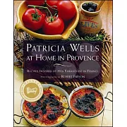 Patricia Wells at Home in Provence: Recipes Inspired by Her Farmhouse in France
