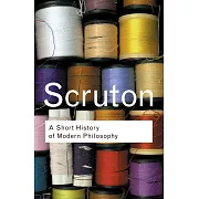 A Short History of Modern Philosophy: From Descartes to Wittgenstein