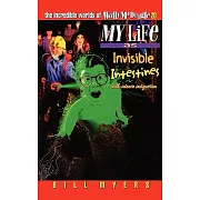 My Life As Invisible Intestines: With Intense Indigestion