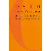 Love, Freedom, and Aloneness: The Koan of Relationships
