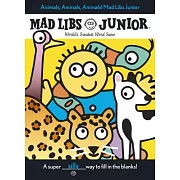 Animals, Animals, Animals! Mad Libs Junior