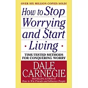 How To Stop Worrying And Start Living