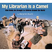 My Librarian Is a Camel: How Books Are Brought to Children Around the World