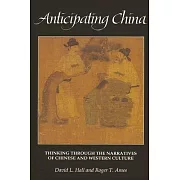 Anticipating China: Thinking Through the Narratives of Chinese and Western Culture