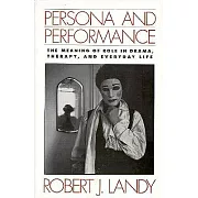 Persona and Performance: The Meaning of Role in Drama and Therapy