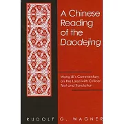 Chinese Reading of the Daodejing a: Wang Bi’s Commentary on the Laozi with Critical Text and Translation