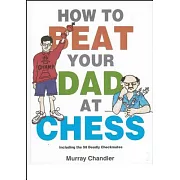 How to Beat Your Dad at Chess