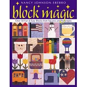 Block Magic: Over 50 Fun & Easy Blocks Made from Squares and Rectangles