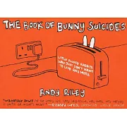 The Book of Bunny Suicides: Little Fluffy Rabbits Who Just Don’t Want to Live Anymore