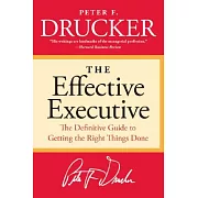 The Effective Executive: The Definitive Guide to Getting the Right Things Done