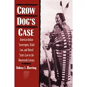 Crow Dog’s Case: American Indian Sovereignty, Tribal Law, and United States Law in the Nineteenth Century