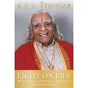 Light on Life: The Yoga Journey to Wholeness, Inner Peace, And Ultimate Freedom