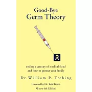 Good-bye Germ Theory: Ending A Century Of Medical Fraud