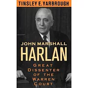 John Marshall Harlan: Great Dissenter of the Warren Court