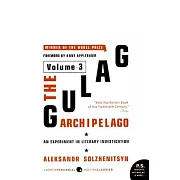 The Gulag Archipelago Volume 3: An Experiment in Literary Investigation