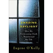 Chasing Daylight: How My Forthcoming Death Transformed My Life