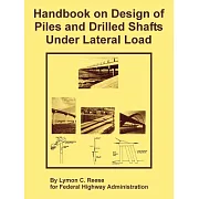 Handbook on Design of Piles and Drilled Shafts Under Lateral Load