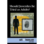 Should Juveniles Be Tried as Adults?