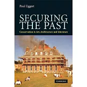 Securing the Past: Conservation in Art, Architecture and Literature