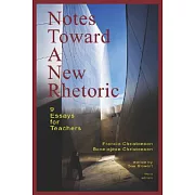 Notes Toward a New Rhetoric: 9 Essays for Teachers